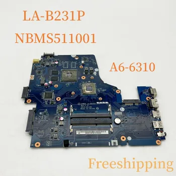 LA-B231P Для Acer Aspire E5-521 E5-521G Материнская плата ноутбука NBMS511001 С процессором A6-6310 1 ГБ DDR3 Материнская Плата 100% Протестирована, Полностью Работает