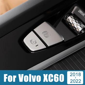 Аксессуары для укладки автомобилей Volvo XC60 2018 2019 2020 2021 2022 Кнопка стояночного тормоза из нержавеющей стали Декоративные наклейки для отделки крышки